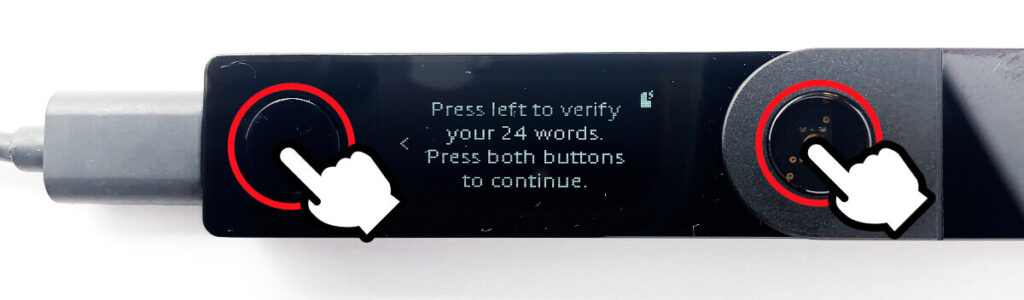 Press left to verify your 24 words. Press both buttons to continue.