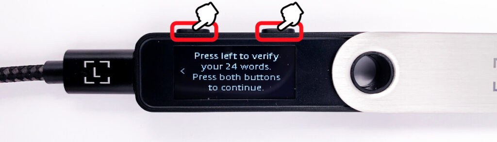 Press left to verify your 24 words. Press both buttons to continue.